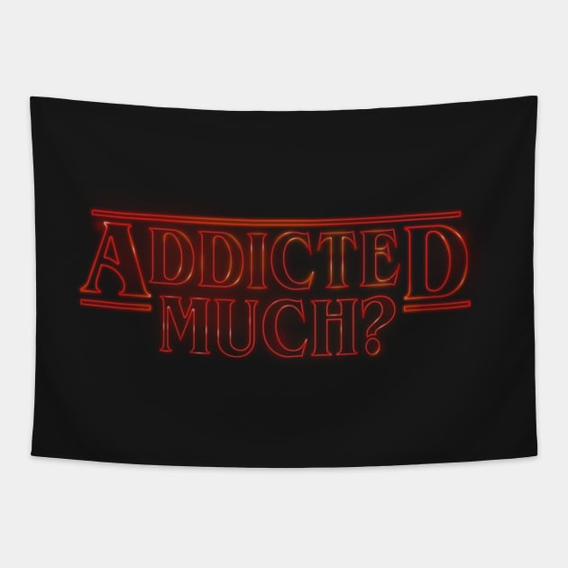 Addicted Much? Tapestry by Lmann17