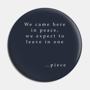 We came here in peace Pin