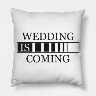 wedding is coming Pillow