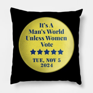 It's a Man's World Unless Women Vote Pillow