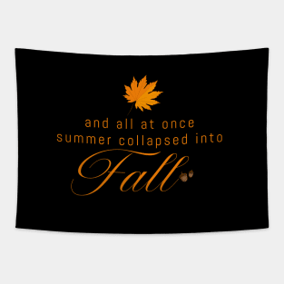 and all at once, summer collapsed into fall Tapestry