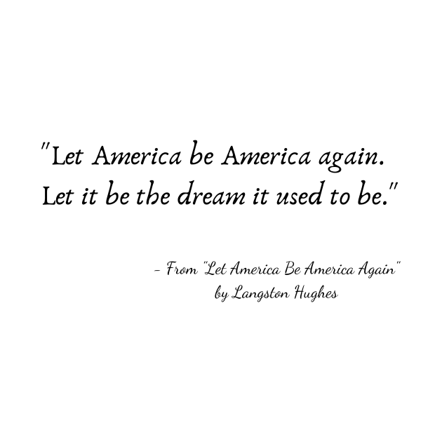 A Quote from "Let America Be America Again" by Langston Hughes by Poemit