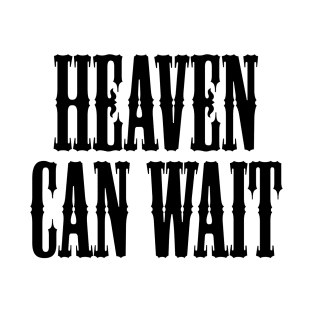 heaven can wait T-Shirt