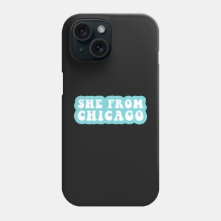 She From Chicago Phone Case