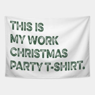 THIS IS MY WORK CHRISTMAS PARTY T-SHIRT Tapestry