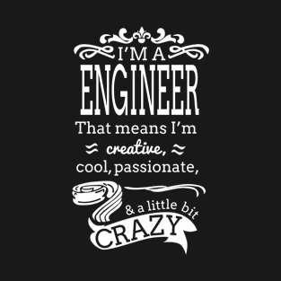 I'M ENGINEER THAT MEANS I'M CRAZY T-Shirt