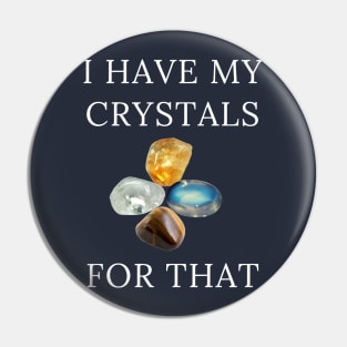 I Have My Crystals For Manifesting Luck Crystal Power Pin