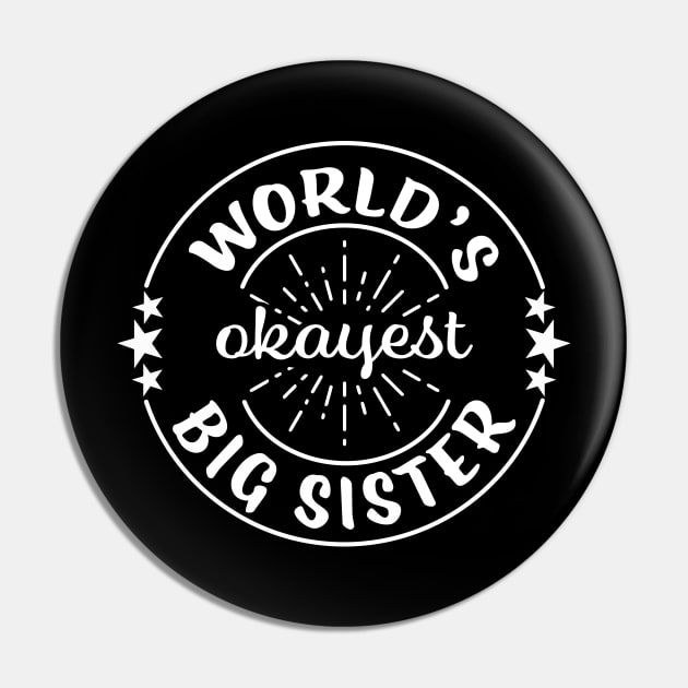 Worlds Okayest Big Sister Funny Sarcastic Matching Sibling Family Pin by graphicbombdesigns