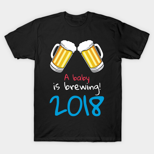 A Baby Is Brewing 2018 Pregnancy Baby Beer Lover A Baby Is Brewing