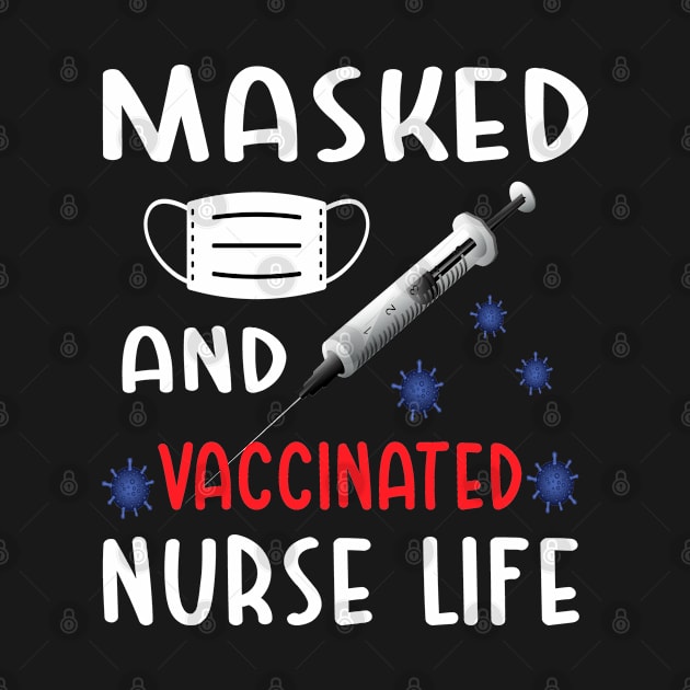 Masked And Vaccinated Nurse Life Great Mother by SILVER01