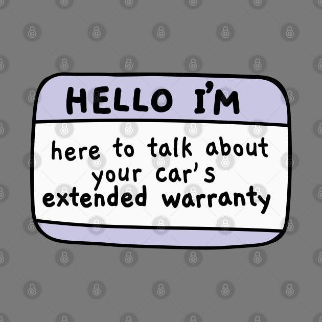 Hello im here to talk about your cars extended warranty, name tag by Sourdigitals