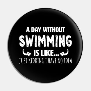 A Day Without Swimming Pin