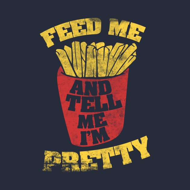 Feed me and Tell me I'm pretty by bubbsnugg
