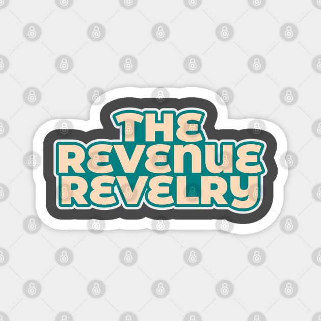 The Revenue Revelry Magnet by ardp13