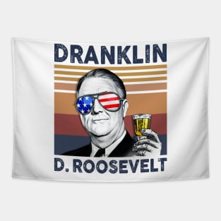 Dranklin Franklin D.Roosevelt US Drinking 4th Of July Vintage Shirt Independence Day American T-Shirt Tapestry