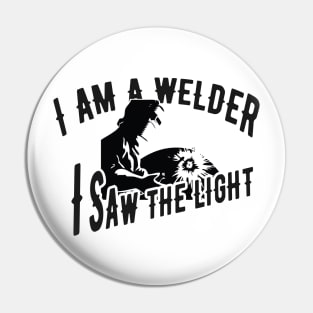 Welder - I'm a welder I saw the light Pin