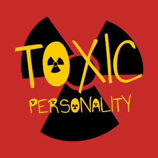 Toxic personality T-Shirt