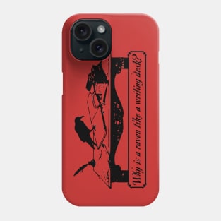 Why is a Raven like a Writing Desk? Phone Case
