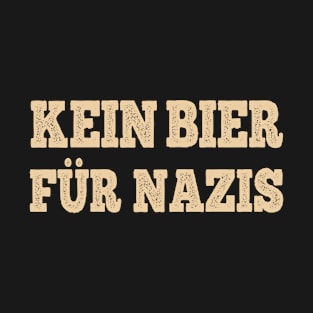 Kein Bier Für Nazis T-Shirt