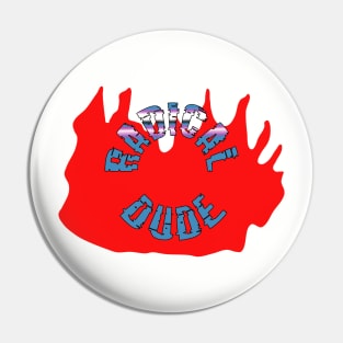 Radical Dude Pin