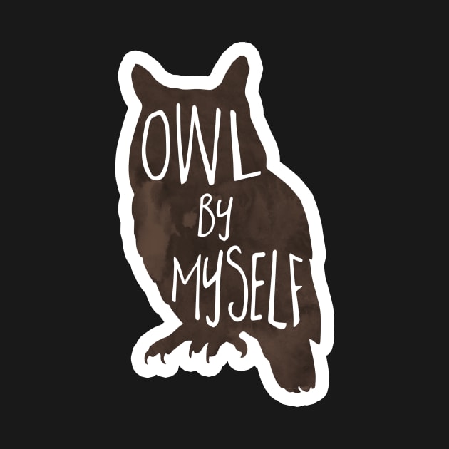 Owl by myself - funny introvert pun by Shana Russell