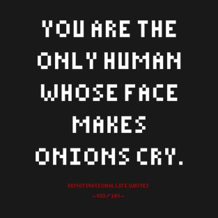 DLQ Your Face Makes Onions Cry T-Shirt