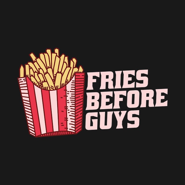 Fries Before Guys by Waqasmehar