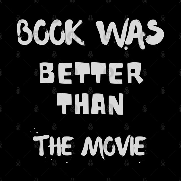 Book  Was Better Than The Movie by Dippity Dow Five