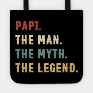 Fathers Day Gift Papi The Man The Myth The Legend Tote