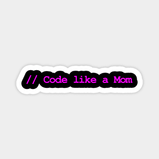 Code Like a Mom Magnet