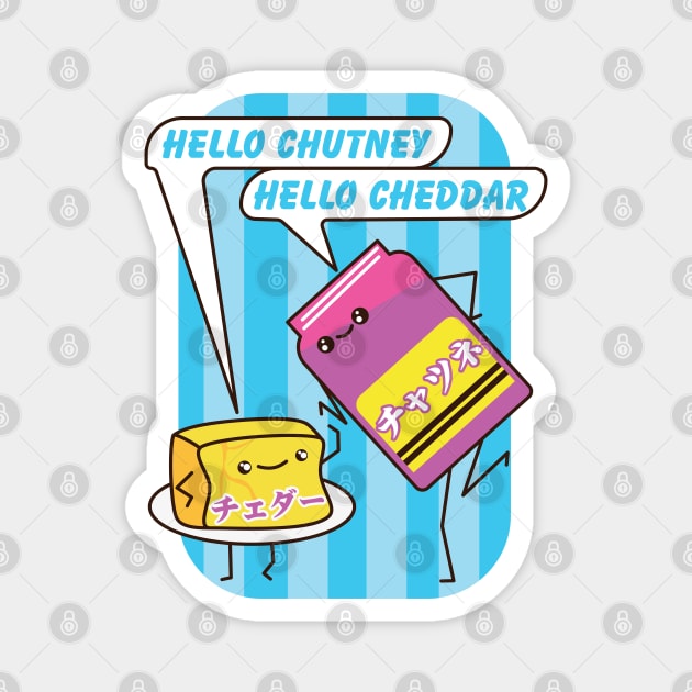 Hello chutney, hello cheddar with Japanese text. Magnet by Ekenepeken