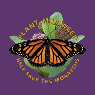 Plant Milkweed Help Save the Monarch Butterfly T-Shirt