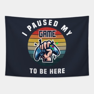 I PAUSED MY GAME TO BE HERE, Funny Vintage video Games Gift Tapestry