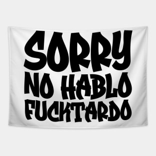 Sorry No Hablo Fucktardo Tapestry