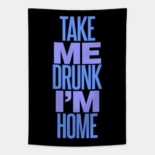 Take Me Drunk I'm Home Tapestry