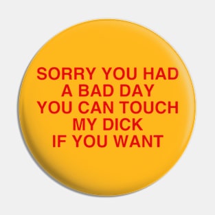 Forgive me fo a bad day Pin