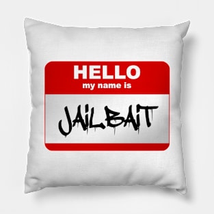 Hello my name is Jailbait Pillow
