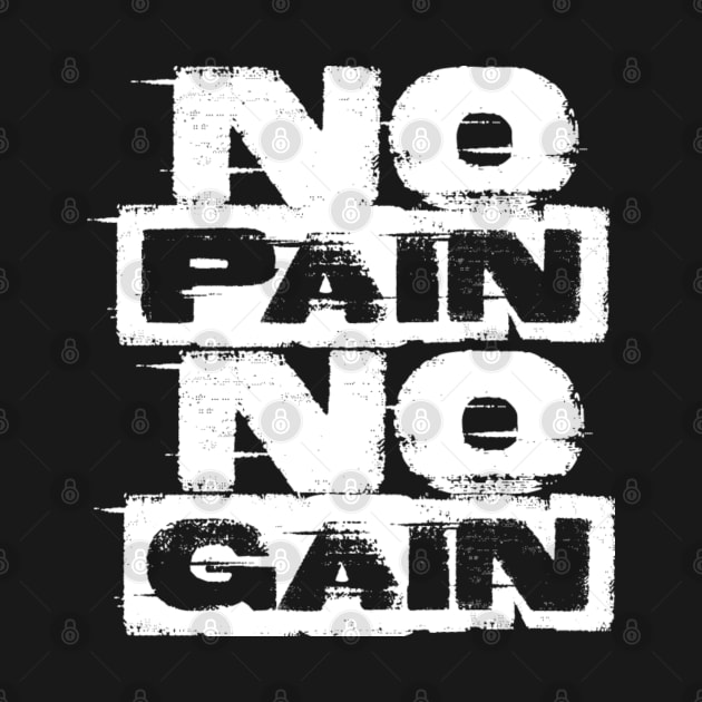 No Pain, No Gain - Motivational Fitness Design by NotUrOrdinaryDesign