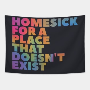 Homesick for a place that doesn't exist Tapestry