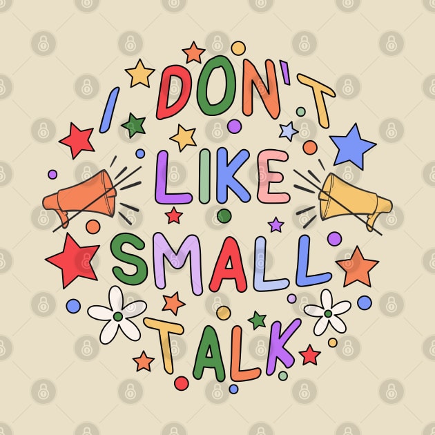 I Don't Like Small Talk by InclusivePins