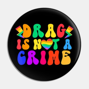 Drag Is Not A Crime LGBT Gay Pride Equality Drag Pin