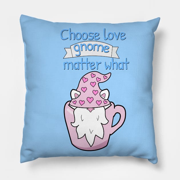 Choose love gnome matter what Pillow by Purrfect