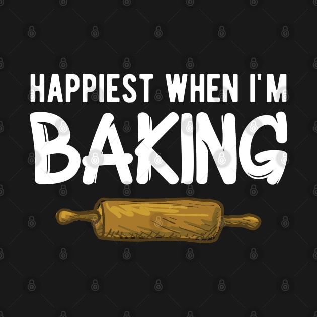 Baker - Happiest when I'm baking by KC Happy Shop