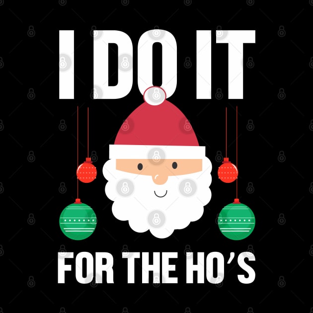 I do it for the hos Christmas gift by TeeGuarantee