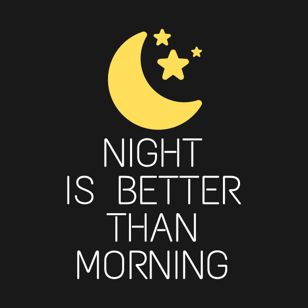 Night is better than Morning Stargazer by 46 DifferentDesign