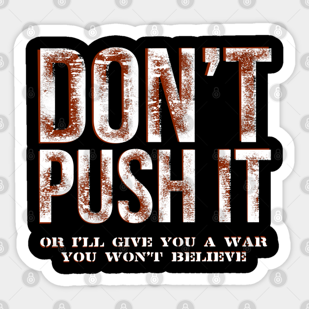 DON'T PUSH IT - Quotes Rambo - Sticker | TeePublic DON'T PUSH IT - Quotes Rambo - Sticker | TeePublic