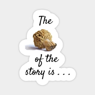 The morel of the story . . . Magnet