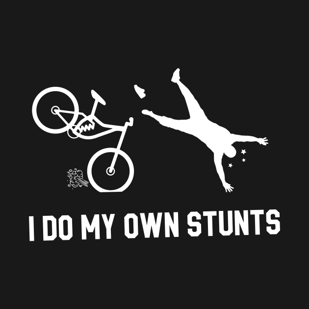 I Do My Own Stunts Mountain Biking Funny Mountain Biker by teebest