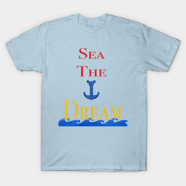 Disover Sea The Dream - Cruise - T-Shirt