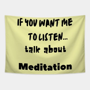 if you want me to listen talk about meditation Tapestry